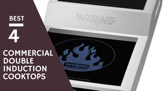 4 Best Commercial Double Induction Cooktop Comparison And Reviews